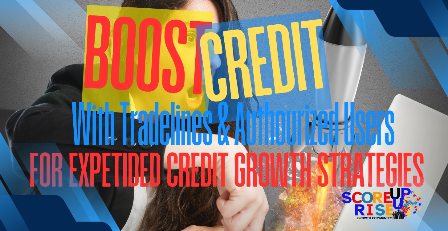Boost Credit w/ Tradelines & Authorized Users