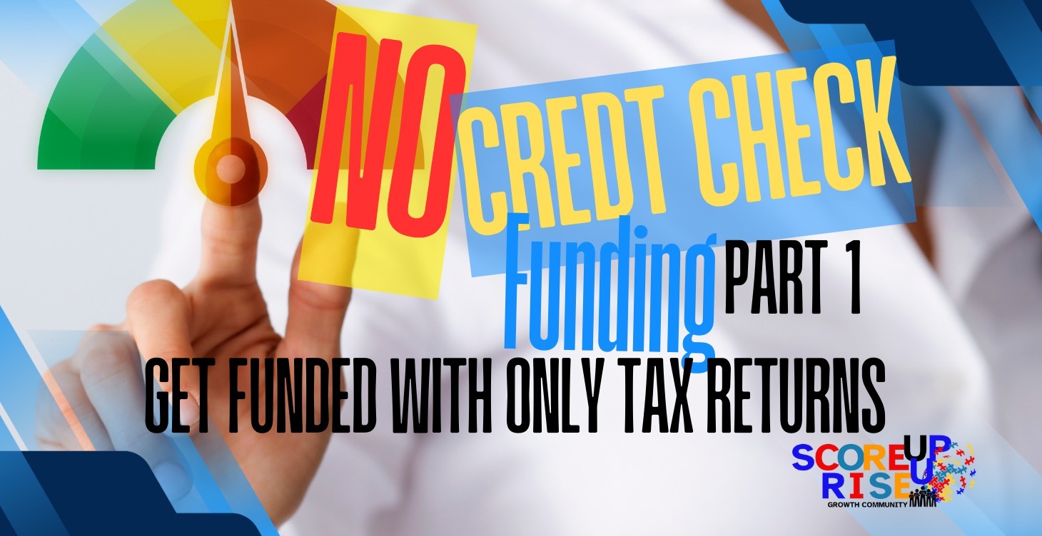 No Credit Funding Part 1:Get Funded w/ Tax Returns