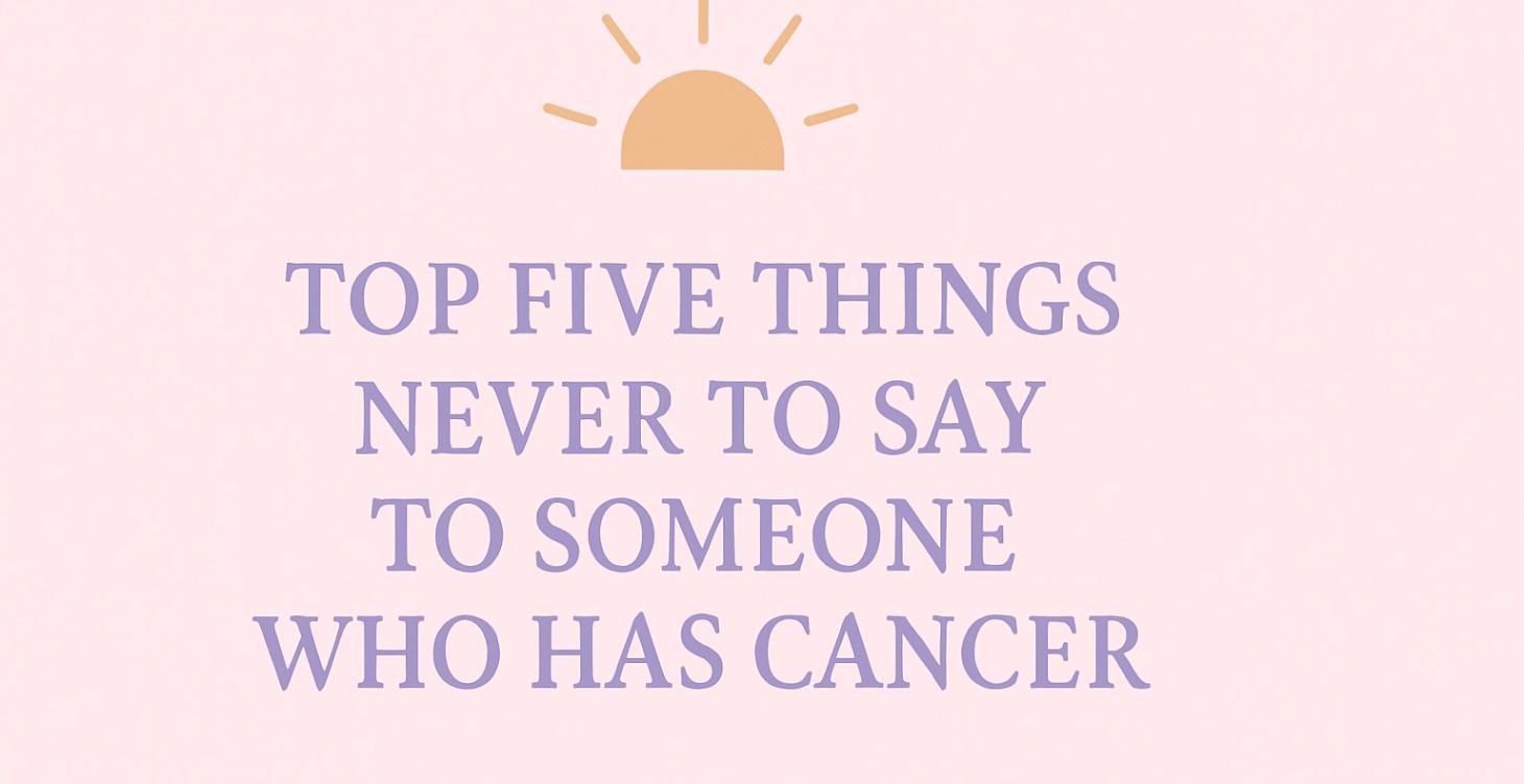 Top five things never to say