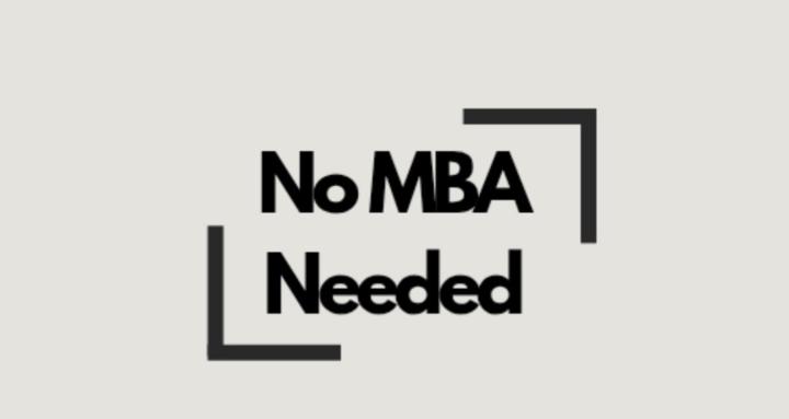 No MBA Needed