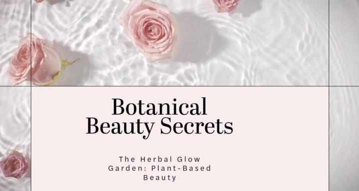 Botanical Beauty Secrets