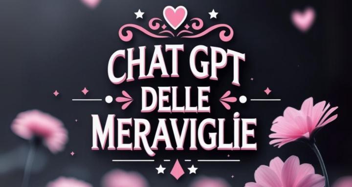 CHATGPT DELLE MERAVIGLIE