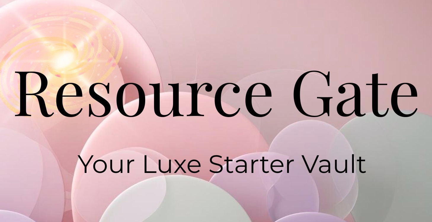 The Resource Gate: Your Luxe Starter Vault