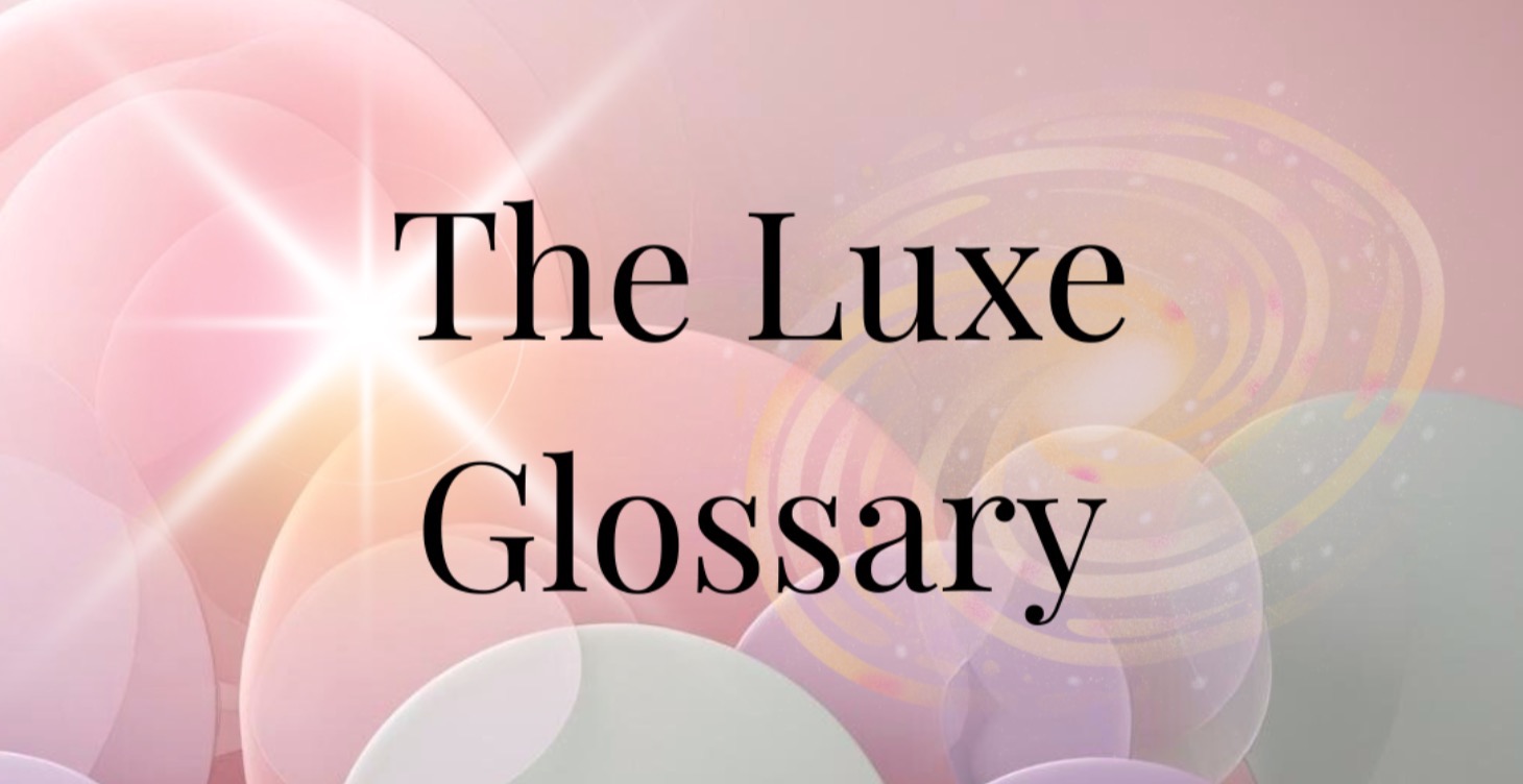 The Luxe Glossary