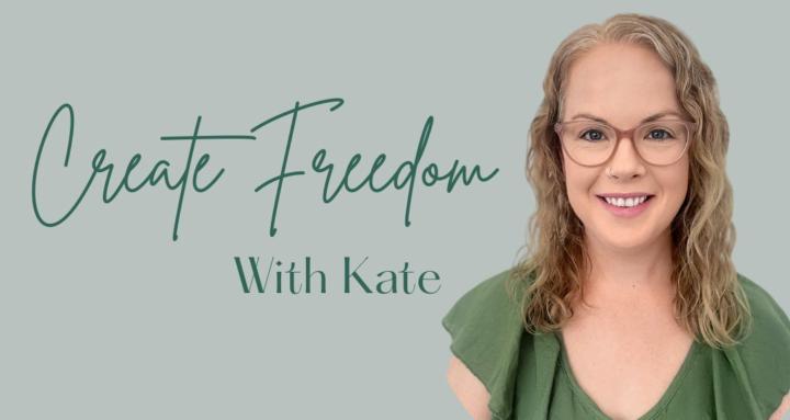 Create Freedom With Kate