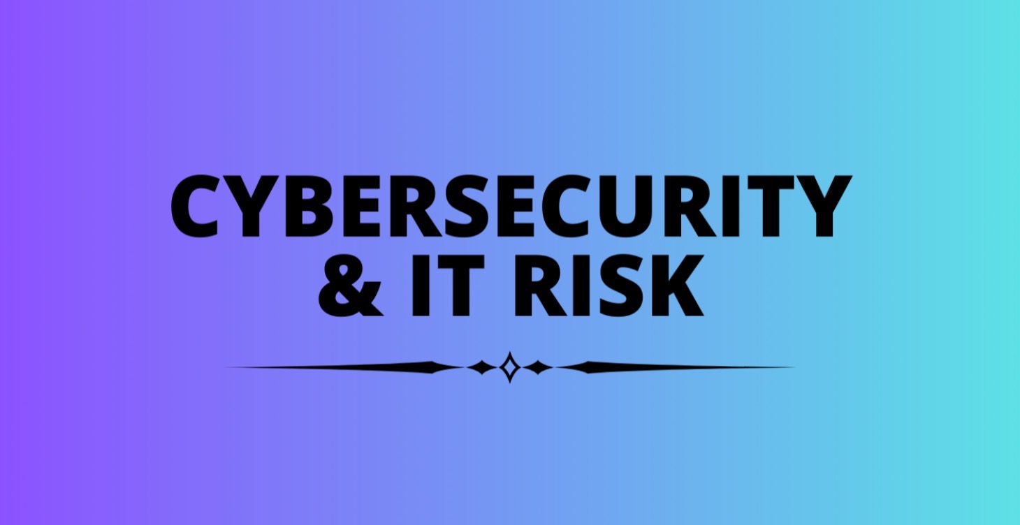 Cybersecurity & IT Risk