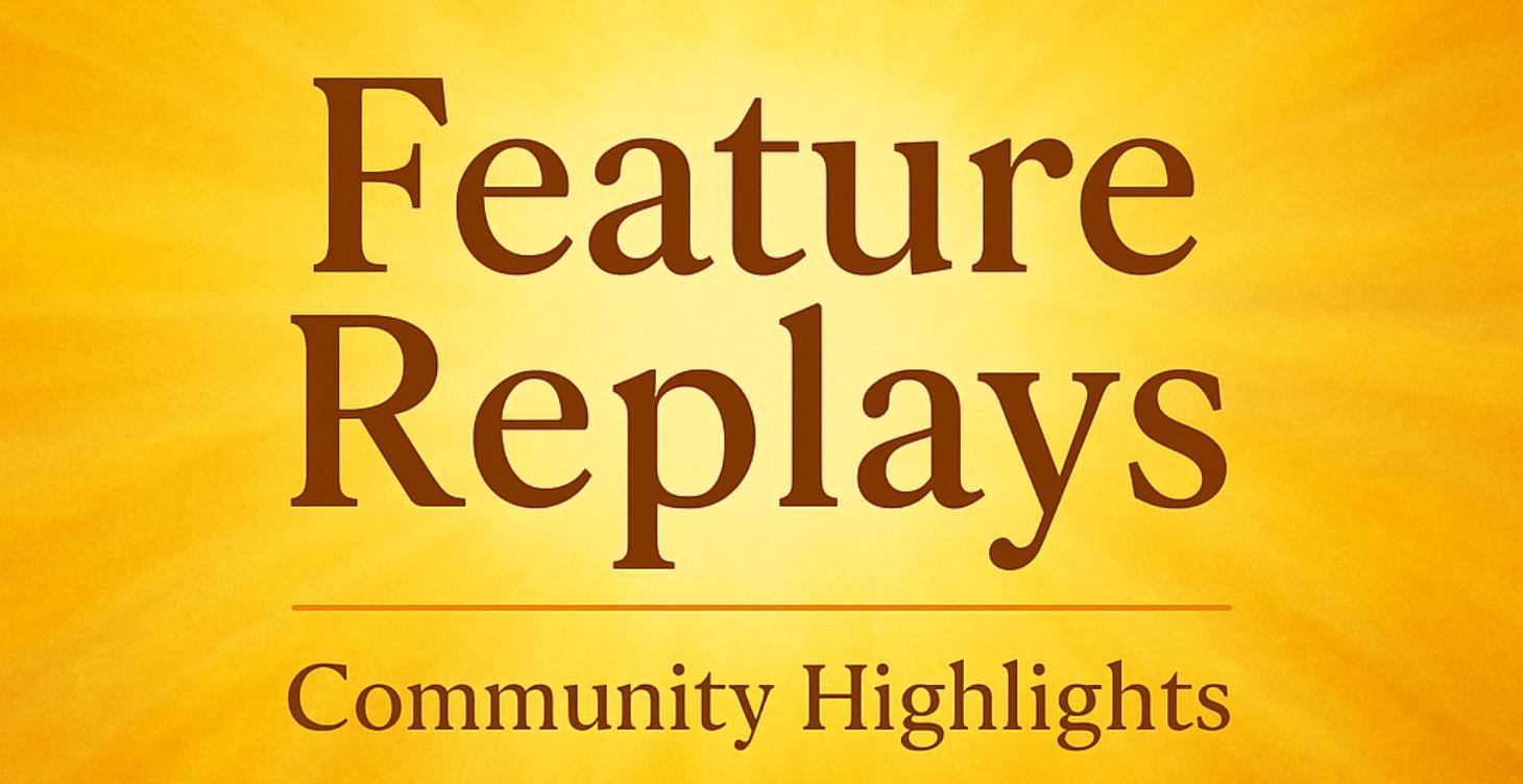 🎥 Feature Replays: Community Highlights