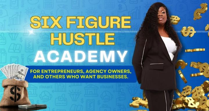 The Six Figure Hustle Academy