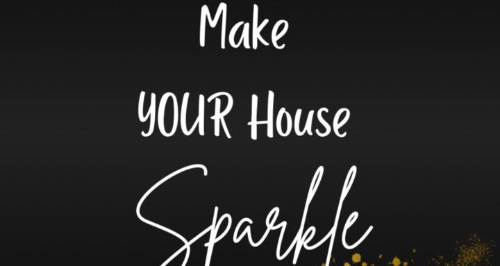 Make YOUR House Sparkle