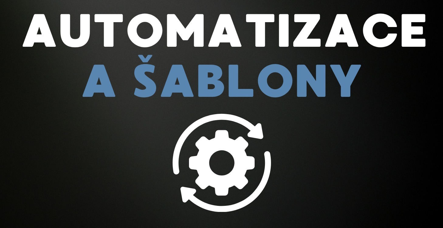 🚀Automatizace a Šablony