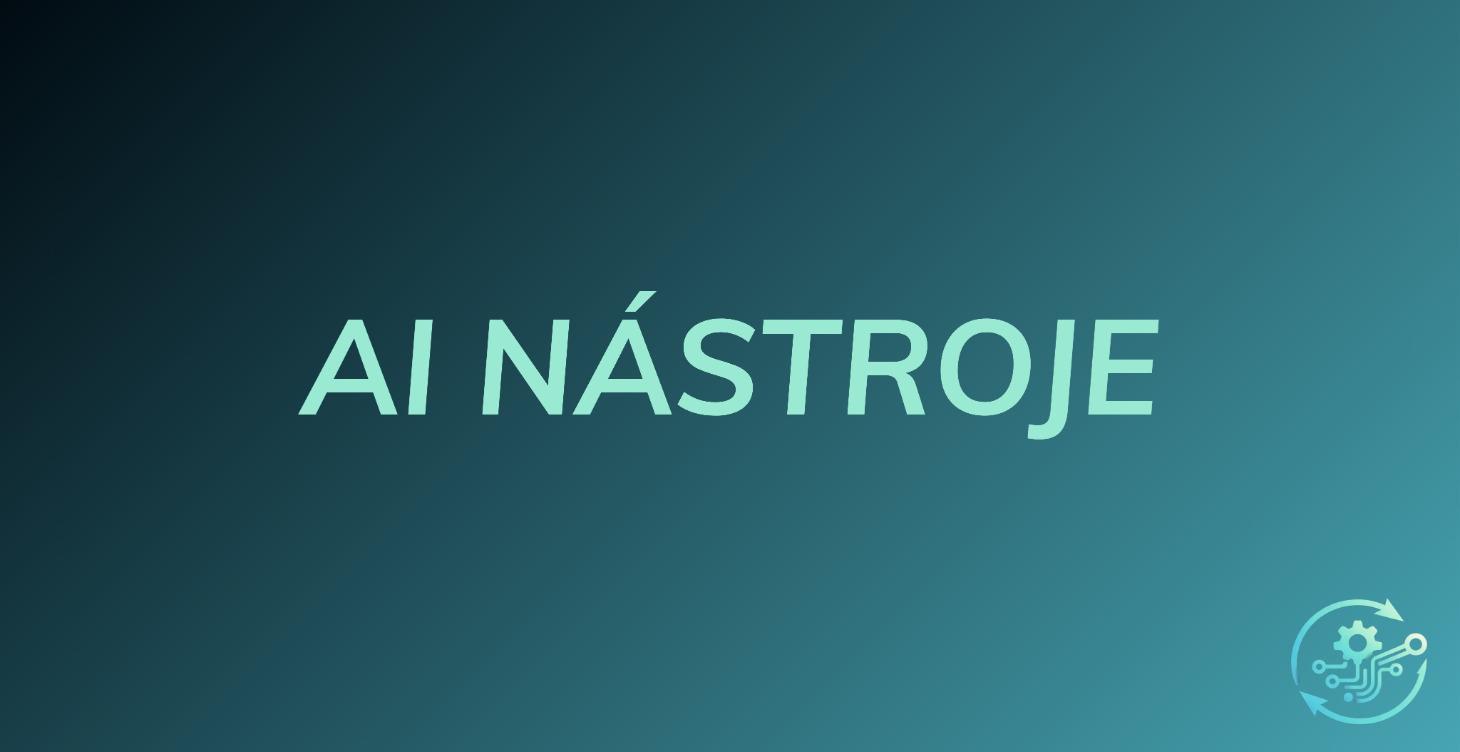 🦾 AI Nástroje a Novinky