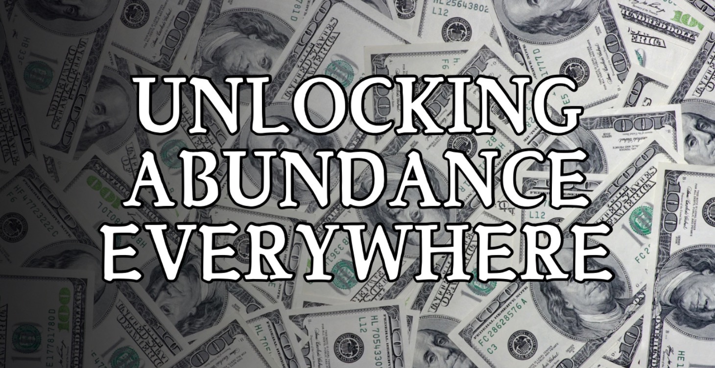 Unlocking Abundance Everywhere