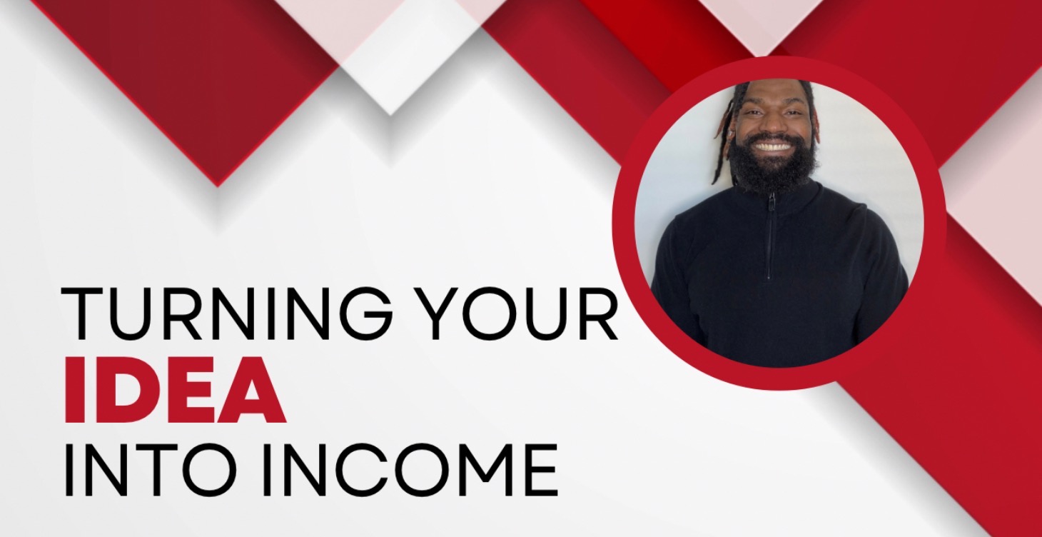 From Idea to Income