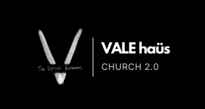 VALE | haüs Church 2.0