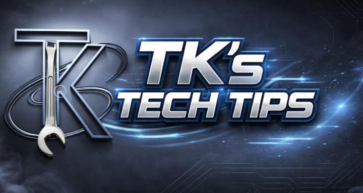 Tk's Tech Tips