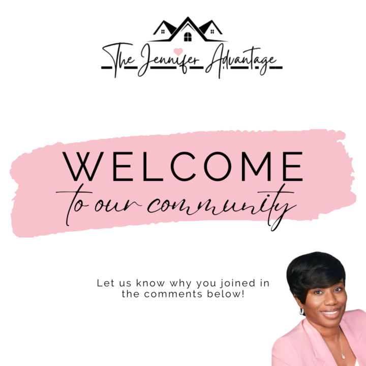Welcome to The Jennifer Advantage in Real Estate!