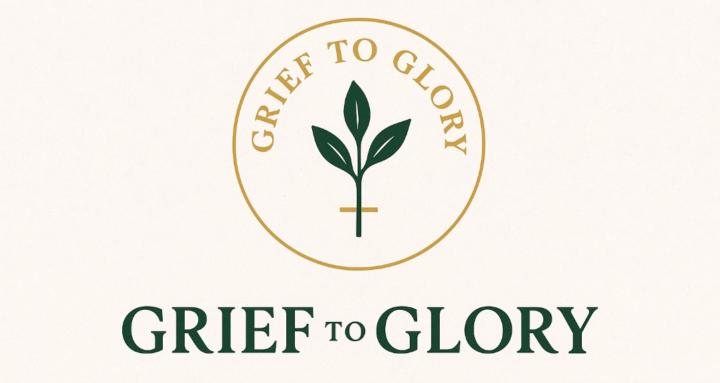 GRIEF TO GLORY🌿