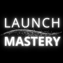 LAUNCH MASTERY