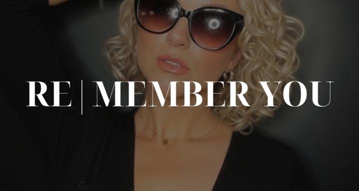 RE|MEMBER YOU