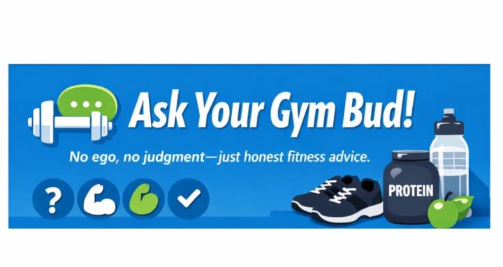 Ask your Gym Bud!