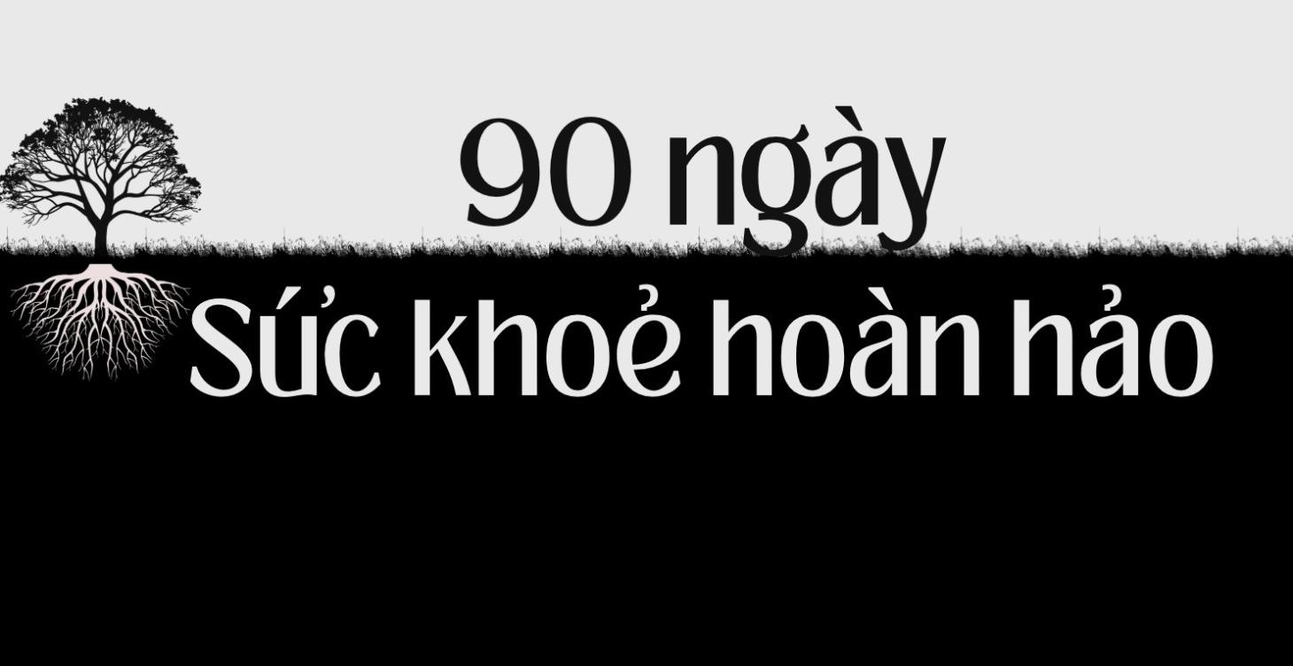 90 ngày sức khoẻ hoàn hảo
