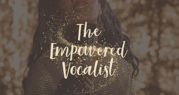 The Empowered Vocalist