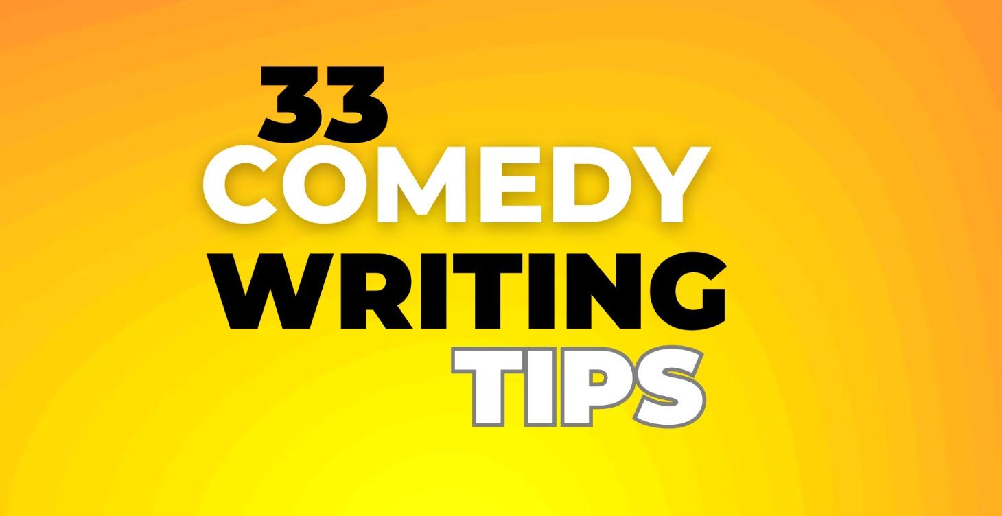 33 Comedy Writing Tips