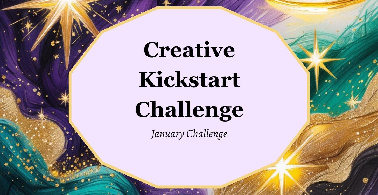 Creative Kickstart Challenge (January)