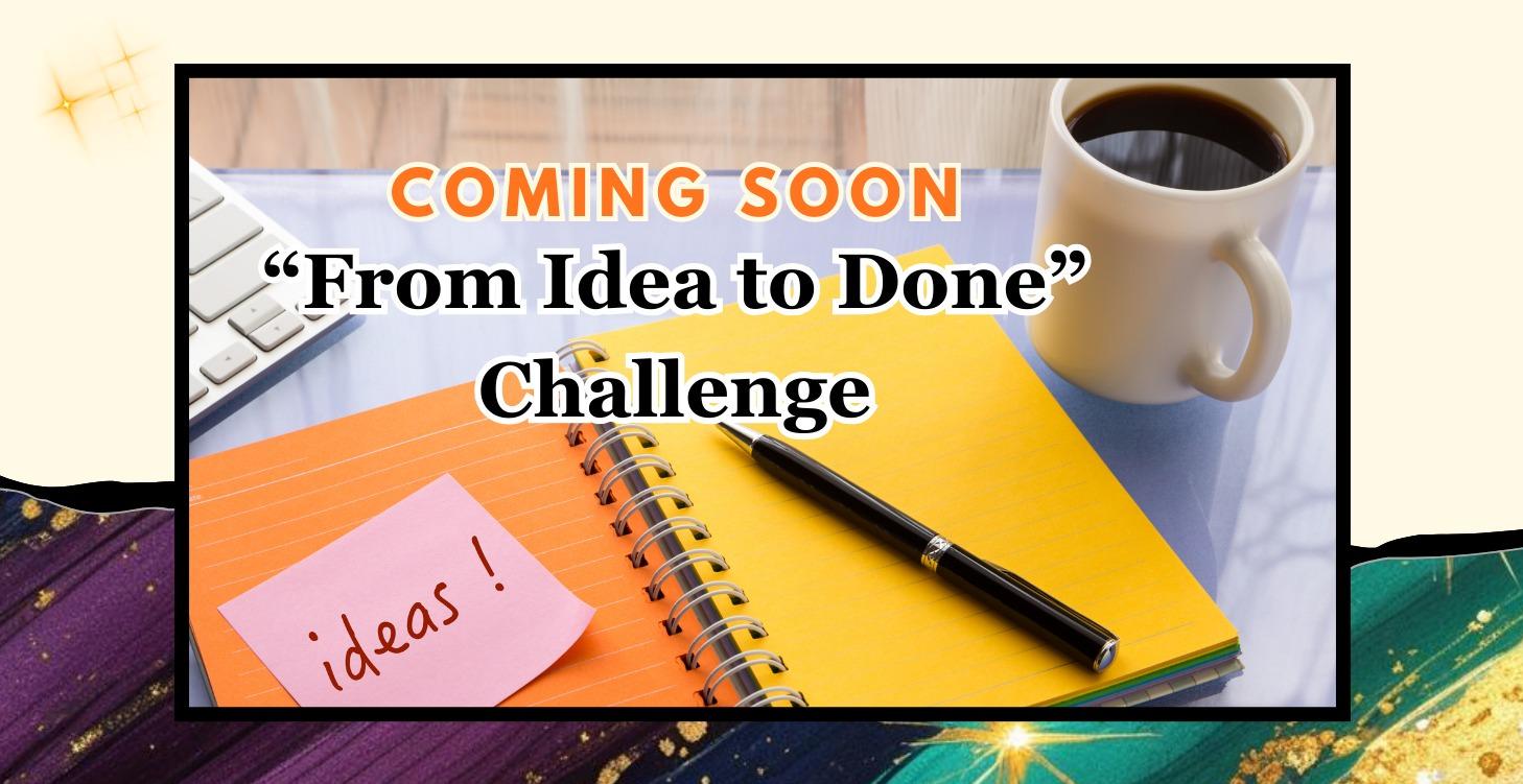 "From Idea to Done" Challenge - Full Access
