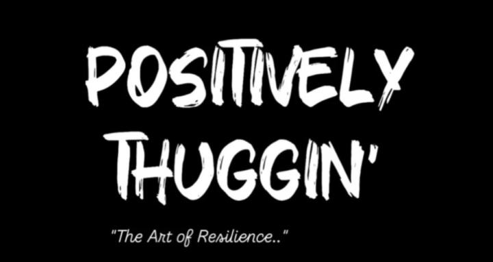 Positively Thuggin