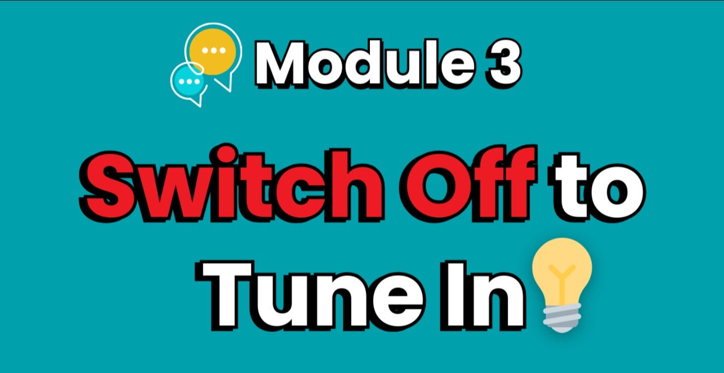 Switch Off to Tune In
