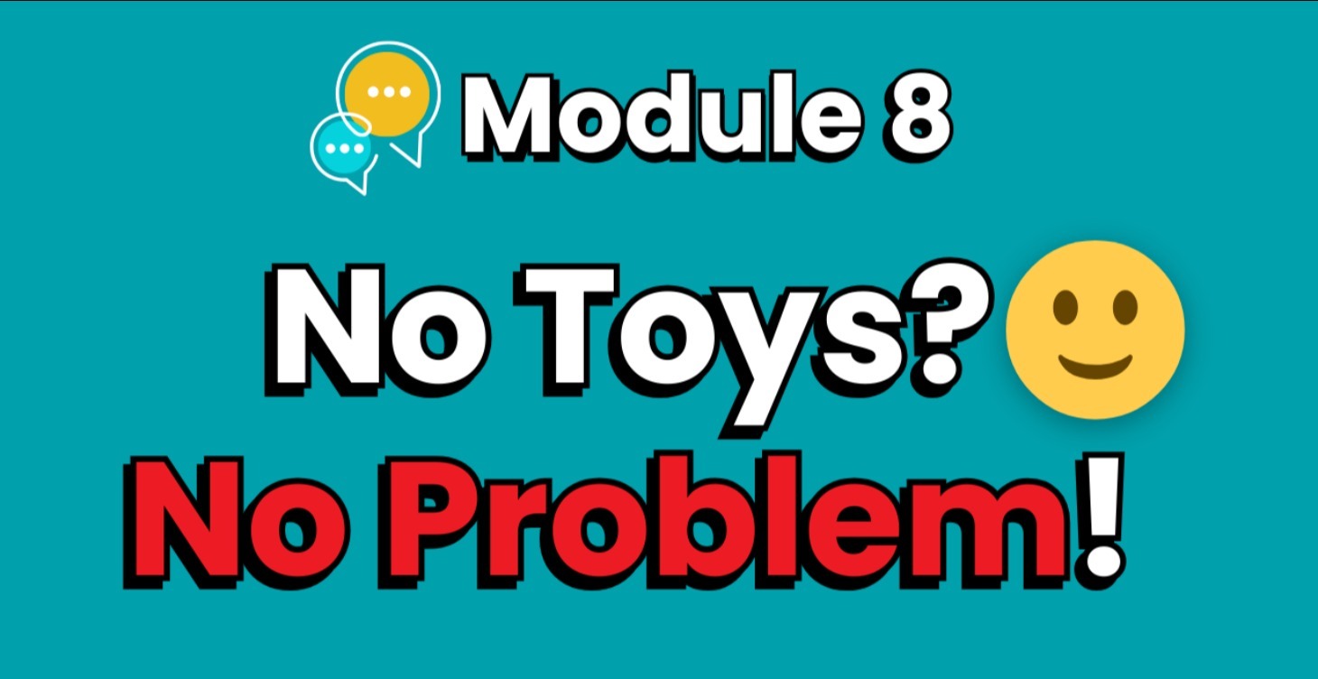 No Toys? No Problem!