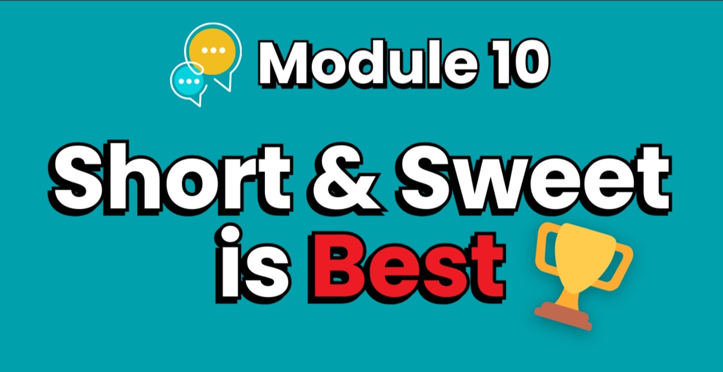 Short & Sweet is Best