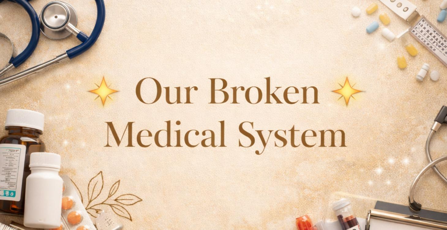 🧬Our Broken Medical System - History