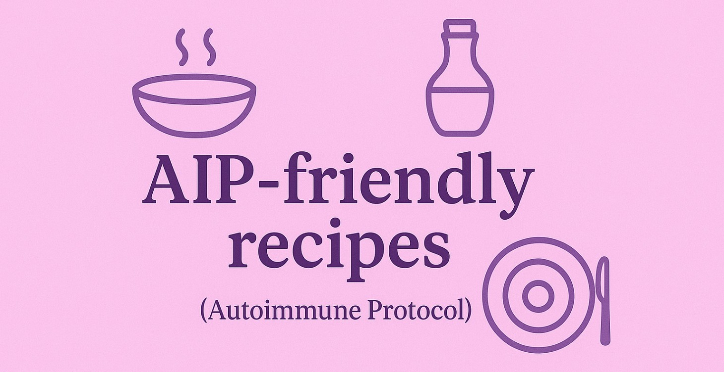 AIP-friendly recipes (Autoimmune Protocol)