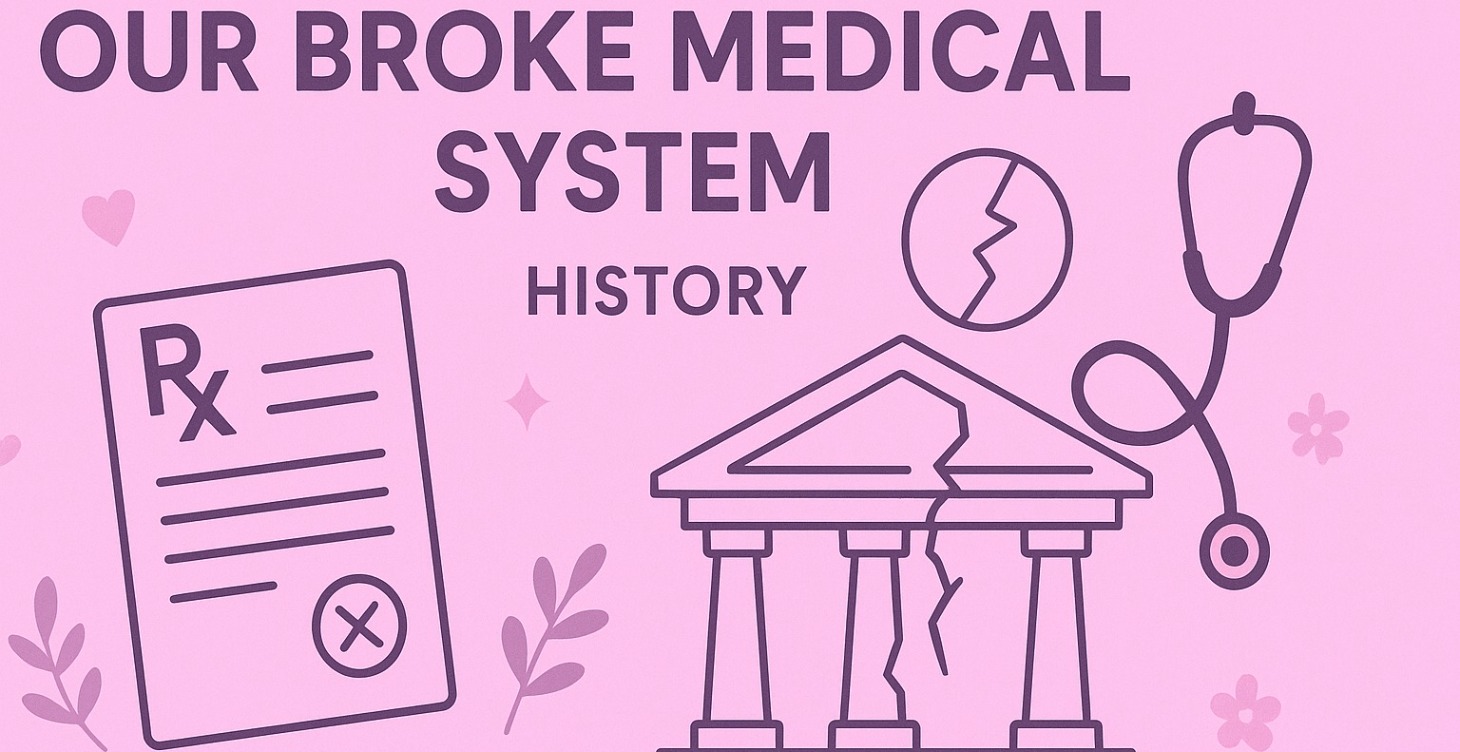 🧬Our Broken Medical System - History