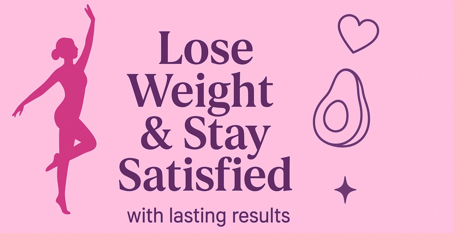 💃Lose Weight & Stay Satisfied