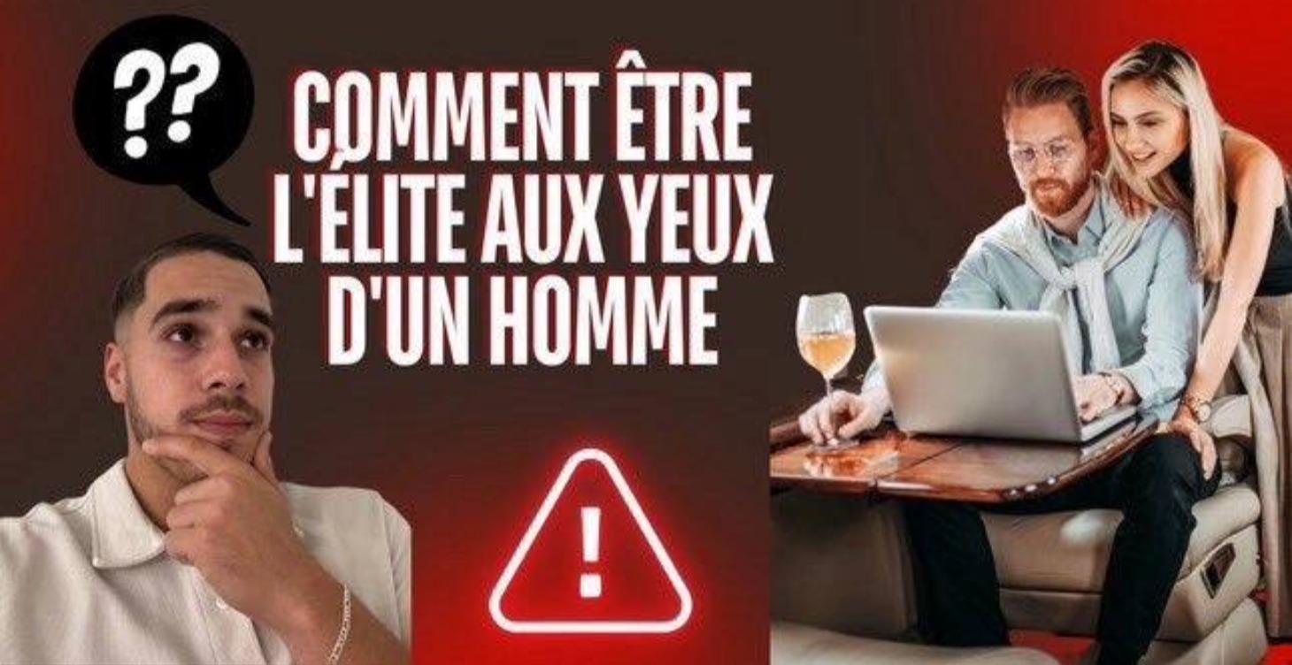 DEVENEZ L'ÉLITE : L'ART DE CAPTIVER UN HOMME !