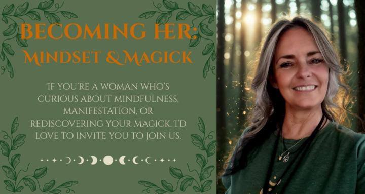 Becoming Her: Mindset & Magick
