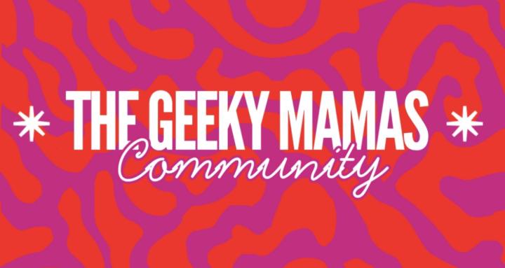 The Geeky Mamas Community