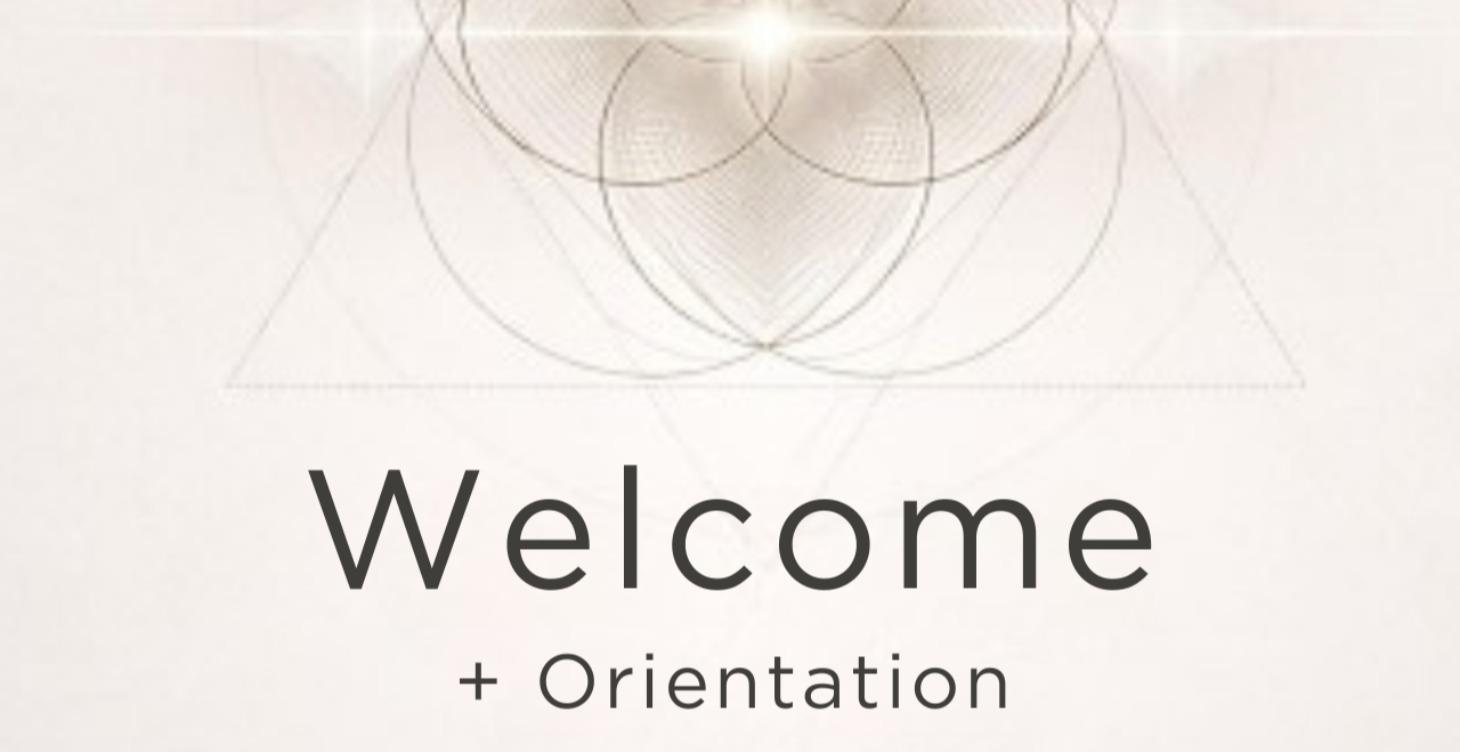 Welcome + Orientation