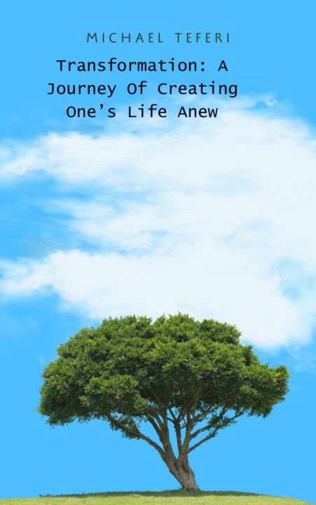 Transformation: A Journey Of Creating One’s Life Anew