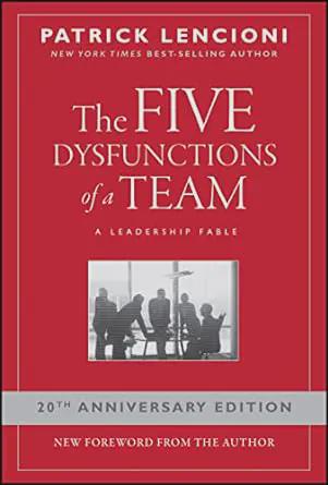 The Five Dysfunctions of a Team: A Leadership Fable - Patrick Lencioni