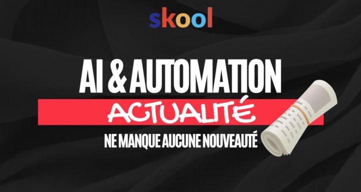 NEWS 🗞️ - IA & Automatisation