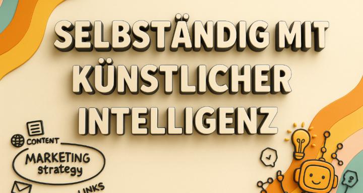 Selbstständig mit KI