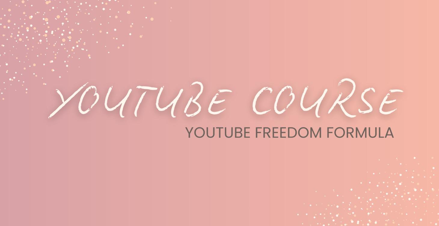 YouTube Freedom Formula: From Passion to Profit