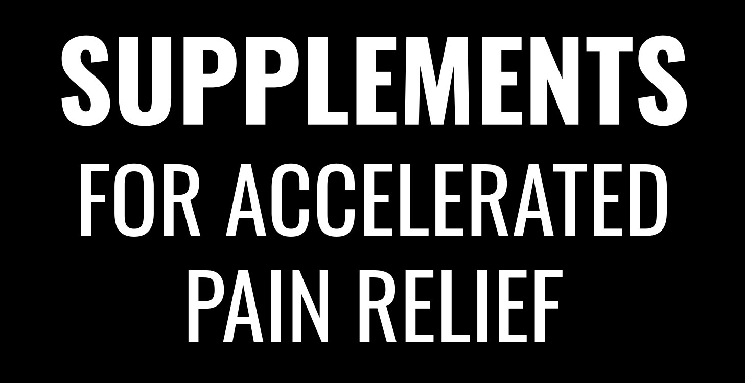 Supplements for Accelerated Pain Relief