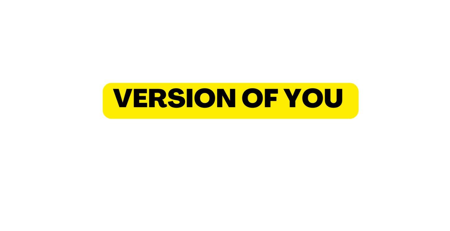 Version of You !