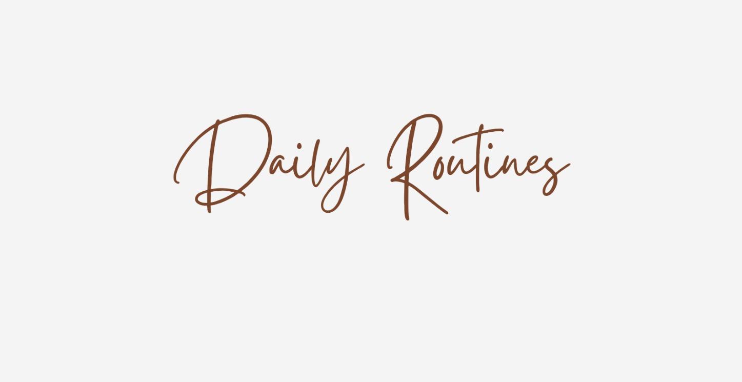 Daily Routines Waht is your Daily Routine ?