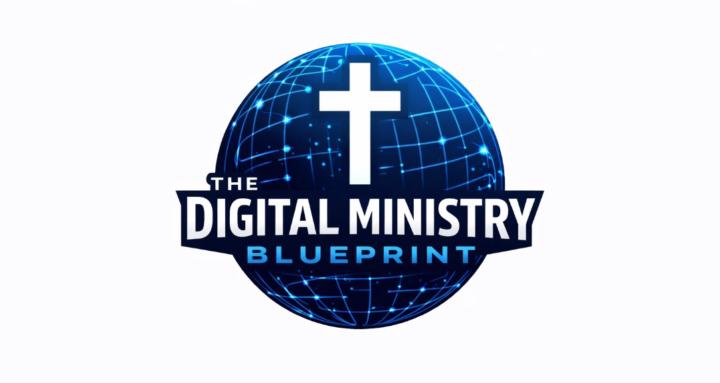 THE DIGITAL MINISTRY BLUEPRINT